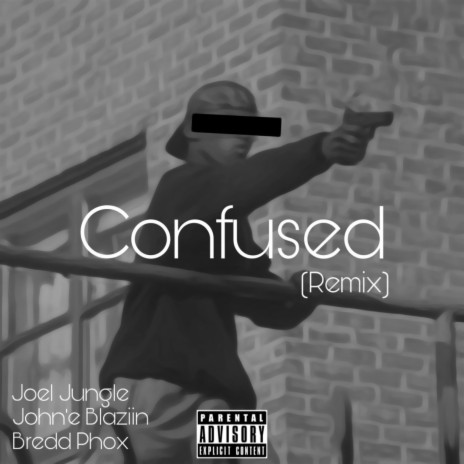 Confused (Single) ft. Bredd Phox & John’e Blaziin | Boomplay Music