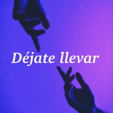 Dejate llevar | Boomplay Music