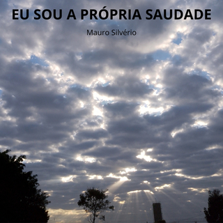 Eu sou a própria saudade