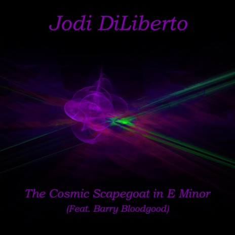 The Cosmic Scapegoat in E Minor ft. Barry Bloodgood | Boomplay Music