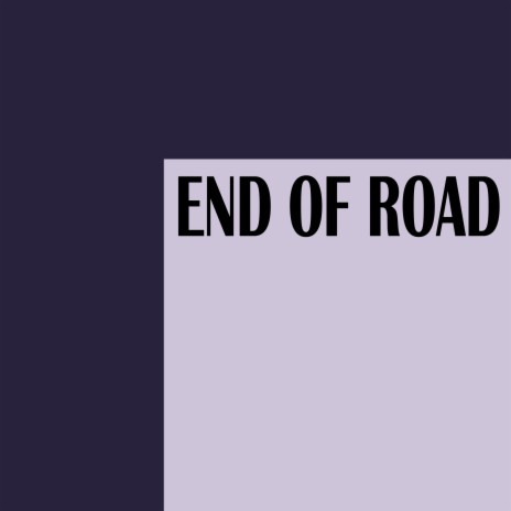 End Of Road | Boomplay Music