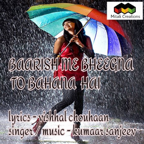 Baarish Me Bheegna To Bahana Hai | Boomplay Music