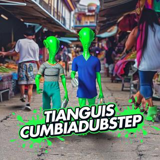 TIANGUIS CUMBIADUBSTEP