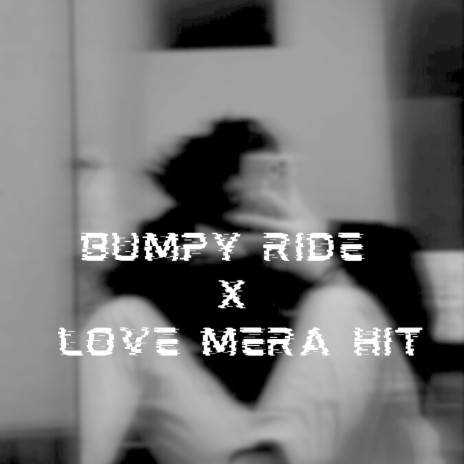 Bumpy Ride X Love Mera Hit | Boomplay Music