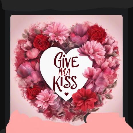 Give Me a Kiss | Boomplay Music