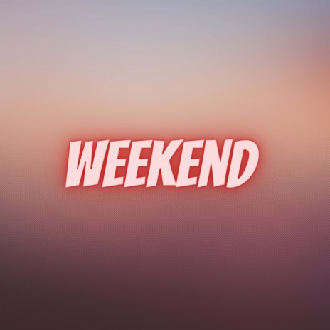 Weekend (Pastiche/Remix/Mashup) | Boomplay Music