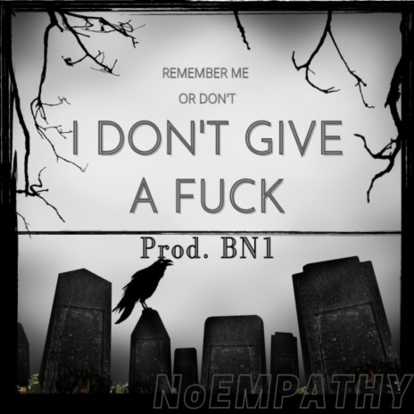 Remember Me Or Dont (I Dont Give a Fvck) | Boomplay Music