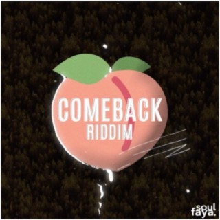 C O M E B A C K Riddim