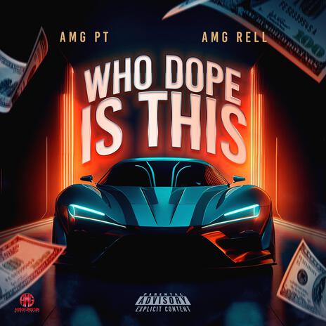 Who Dope Is This ft. AMG RELL | Boomplay Music