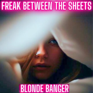 Freak Between The Sheets