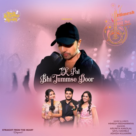 Ek Pal Bhi Tummse Door ft. Sayli Kamble, Ashish Kulkarni & Himesh Reshammiya | Boomplay Music