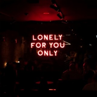 Lonely For You Only