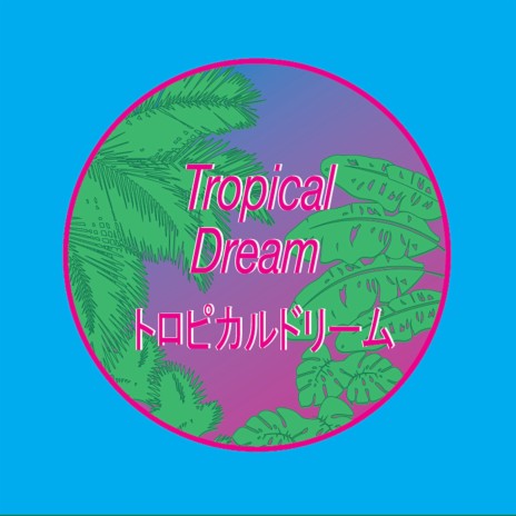 Tropical Dream | Boomplay Music