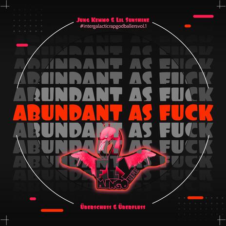 Abundant as Fuck ft. Lil Sunshine | Boomplay Music