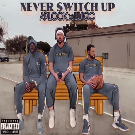 Never Switch Up ft. Luigo | Boomplay Music