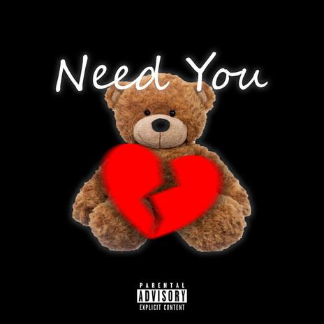 Need You | Boomplay Music