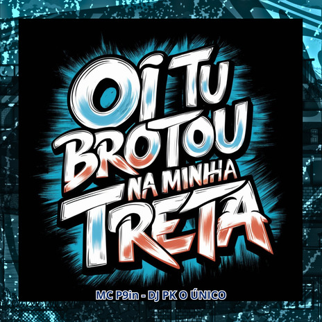 Oi Tu Brotou na Minha Treta ft. MC P9in | Boomplay Music