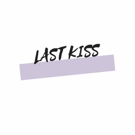 Last Kiss | Boomplay Music