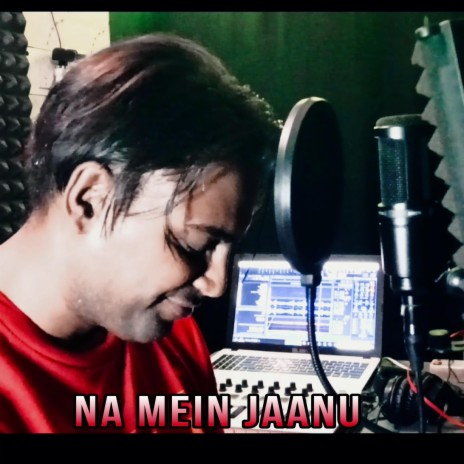 NA MEIN JAANU | Boomplay Music