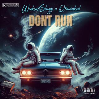 DONT RUN ft. Q5Wixked lyrics | Boomplay Music