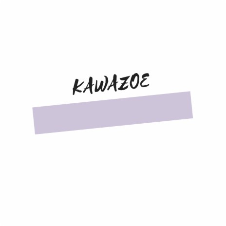 Kawazoe | Boomplay Music