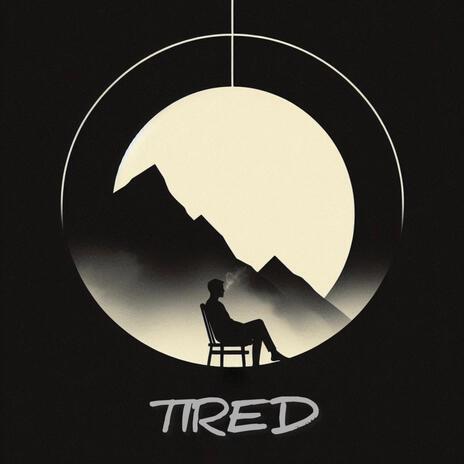 Tired | Boomplay Music