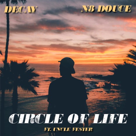 Circle Of Life ft. N8 Douce & Uncle Fester | Boomplay Music
