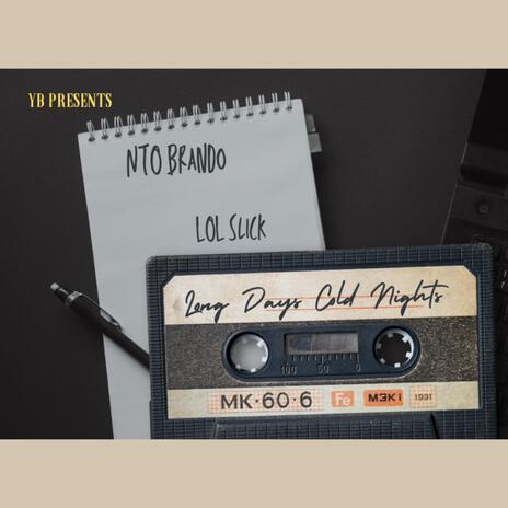 Long Days Cold Nights ft. NTO Brando | Boomplay Music