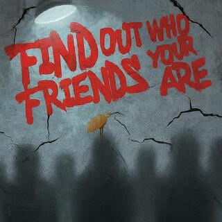 Find Out Who Your Friends Are