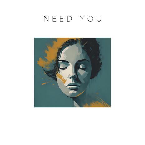 Need You | Boomplay Music