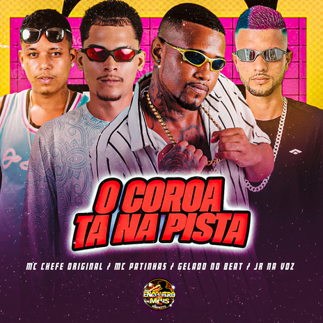 O Coroa ta na Pista ft. MC Chefe Original, MC Patinhas & JR na Voz | Boomplay Music