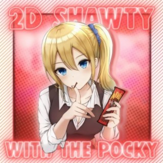 2D Shawty With The Pocky ft. Yung Bochin lyrics | Boomplay Music