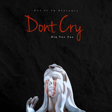 Dont Cry | Boomplay Music