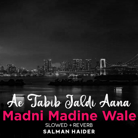 Ae Tabib Jaldi Aana Madni Madine Wale (Lofi-Mix) | Boomplay Music