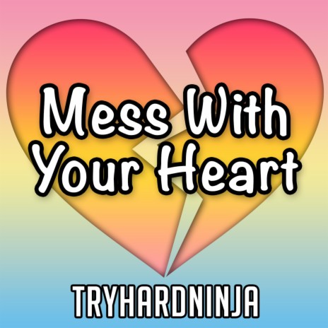 Mess With Your Heart
