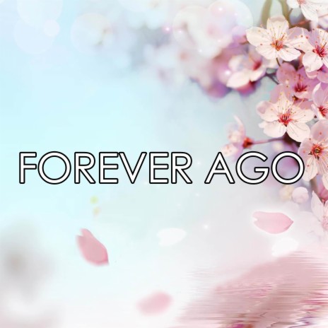 Forever Ago | Boomplay Music