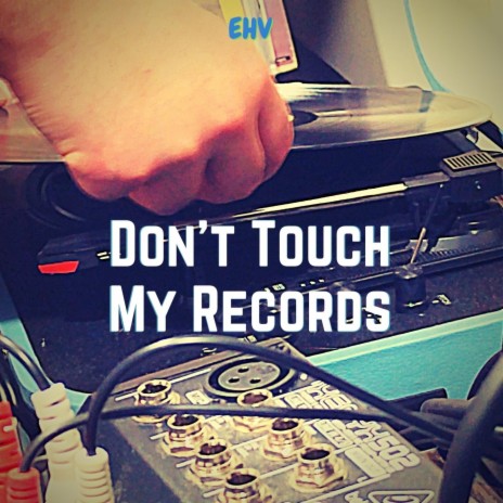 Don't Touch My Records | Boomplay Music