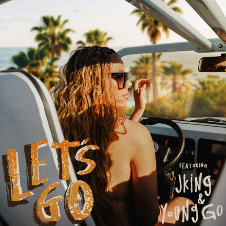 LET'S GO ft. Young Go & JKING | Boomplay Music