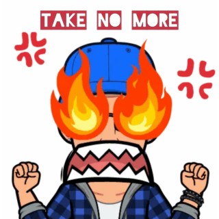 Take No More