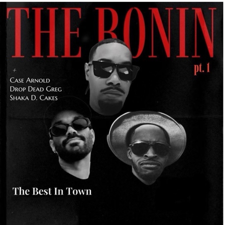 The Ronin pt. 1 ft. Drop Dead Greg, CASE ARNOLD & SHAKA D CAKES | Boomplay Music