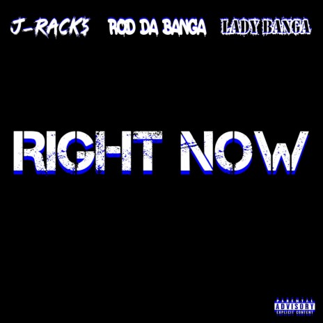 Right Now ft. Rod Da Banga & Lady Banga | Boomplay Music