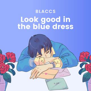 Look good in the blue dress