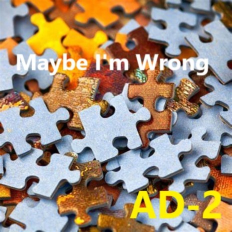 Maybe I'm Wrong | Boomplay Music