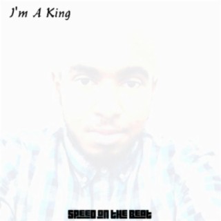 I'm a King (feat. J Dot Speed)
