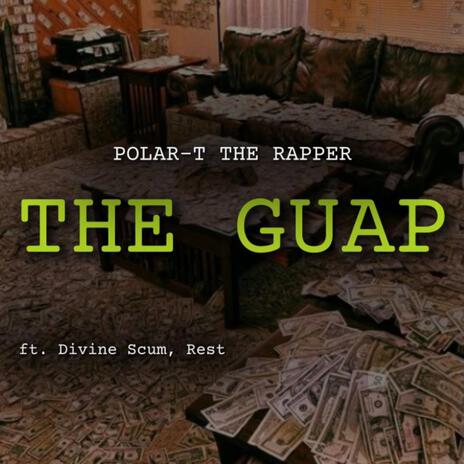 The Guap ft. Divine Scum & Rest | Boomplay Music