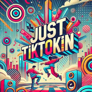 Just Tik Tok In