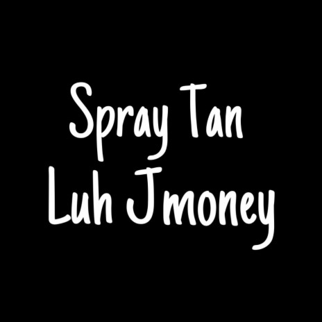 Spray Tan | Boomplay Music