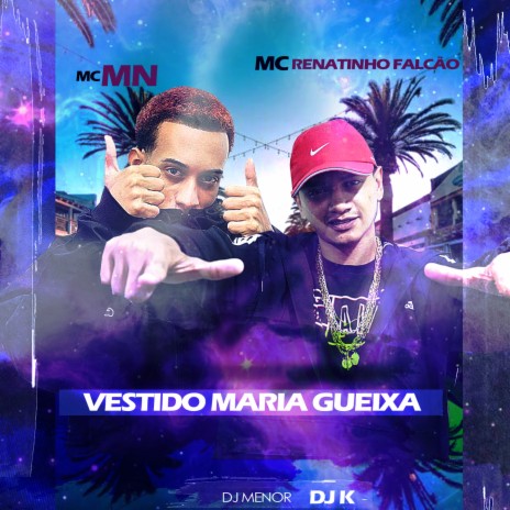 Vestido Maria Gueixa ft. DJ K & MC Renatinho Falcão | Boomplay Music