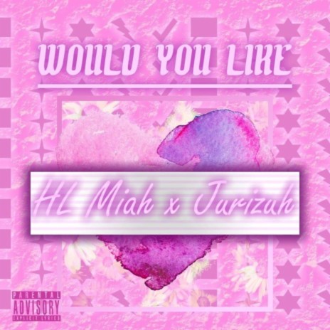 Would You Like (feat. Jurizuh) | Boomplay Music