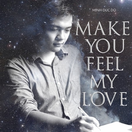 Make You Feel My Love | Boomplay Music